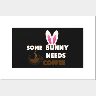 Some Bunny Needs Coffee Posters and Art